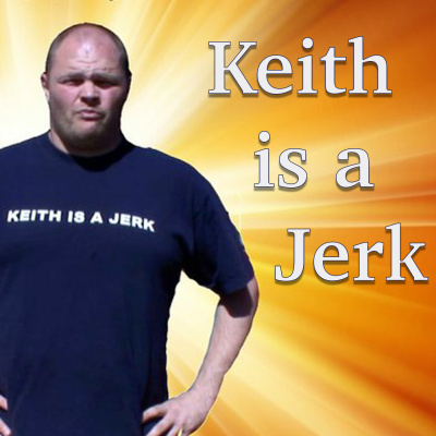 Keith Is A Jerk