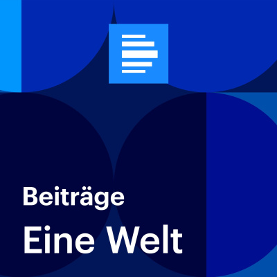 Eine Welt (komplette Sendung) - Deutschlandfunk