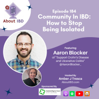 Community In IBD: How to Stop Being Isolated Featuring Aaron Blocker
