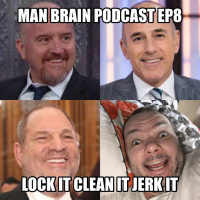 Lauer Locks It Weinstein Cleans It Louis CK Jerks It