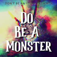Do Be A Monster - Always Being Loomed Upon