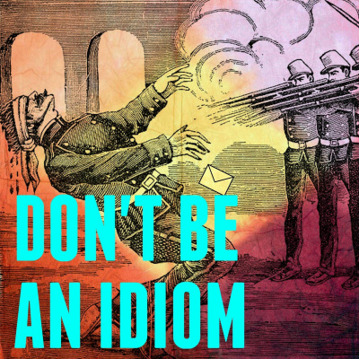 Dont Be An Idiom