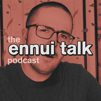 Ennui Talk
