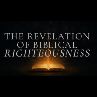 The Revelation of Biblical Righteousness | Part II - Audio