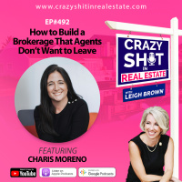 How to Build a Brokerage That Agents Don’t Want to Leave with Charis Moreno