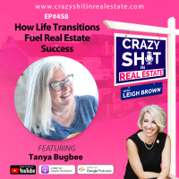 How Life Transitions Fuel Real Estate Success with Tanya Bugbee