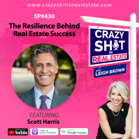 430 - The Resilience Behind Real Estate Success with Scott Harris