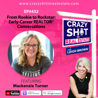 432 - From Rookie to Rockstar: Early-Career REALTOR® Conversations with Mackenzie Turner