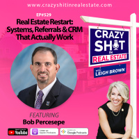 Real Estate Restart: Systems, Referrals  CRM That Actually Work with Bob Percesepe