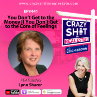 You Don’t Get to the Money If You Don’t Get to the Core of Feelings with Lynn Sharer