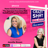 419 - Home Sweet Investment: The Appraisal Anecdote That Redefined Property Valuation with Jennifer Brown