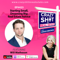 423 - Starting Small, Dreaming Big: Real Estate Advice with Will Matheson