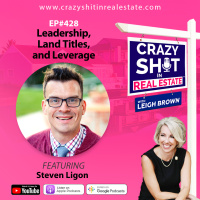 428 - Leadership, Land Titles, and Leverage with Steven Ligon