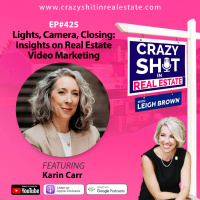 425 - Lights, Camera, Closing: Insights on Real Estate Video Marketing with Karin Carr