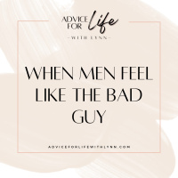 When Men Feel Like the Bad Guy