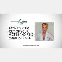 How to Step Out of Your Victim and Find Your Purpose
