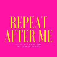 REPEAT AFTER ME:Affirmations 