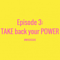 Episode 3: Take back your POWER