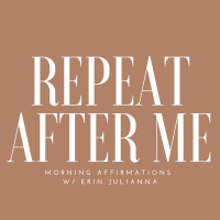 REPEAT AFTER ME: Affirmation V 
