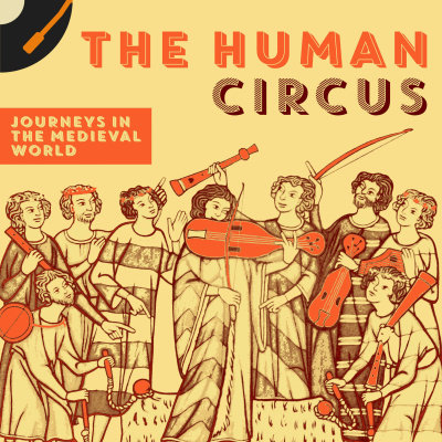 Human Circus: Journeys In The Medieval World
