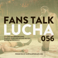 FTL056 - Lucha Underground S03E13 and S03E14 Full Show Reviews
