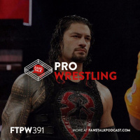 FTPW391 - Did John Cena Bury Roman Reigns?
