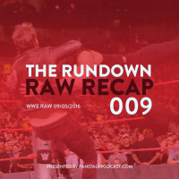 The Rundown - Raw Recap - 09/05/2016