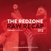 The Redzone 012 - WWE Raw 09/27/2016 Review
