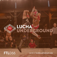 FTL066 - Lucha Underground S03E34-35