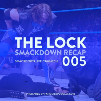 The Lock - Smackdown Live Recap - 09/06/2016
