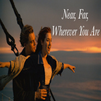 Near, Far, Wherever You Are