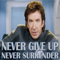 Never give up. Never surrender.