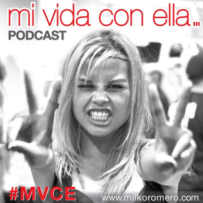Mi Vida Con Ella... [ Podcast #mvce ]