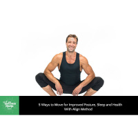 302: 5 Ways to Move for Improved Posture, Sleep, and Health With Align Method