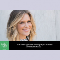 118: McCall McPherson on How to Balance Thyroid Hormones at Home