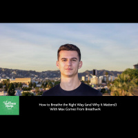 375: How to Breathe the Right Way (amp Why It Matters!) With Max Gomez From Breathwrk