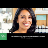 192: Dr. Sonya Jensen on Rushing Woman Syndrome amp Balancing Hormones