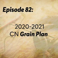 Episode 82: 2020-2021 CN Grain Plan