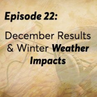 Episode 22: December Results  Winter Weather Impacts
