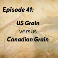 Episode 41: US Grain versus Canadian Grain