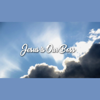 Jesus Is Our Boss