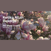 Ketika Allah Bekerja