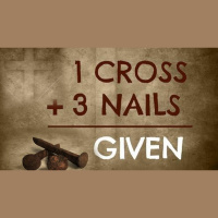 1 Cross + 3 Nails = 4Given