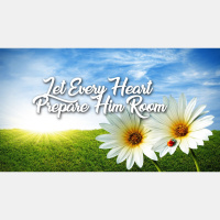 Let Every Heart Prepare Him Room