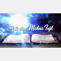 ARTI DAN MAKNA INJIL