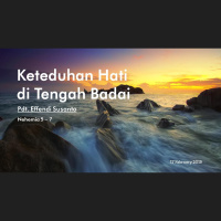 Keteduhan Hati di Tengah Badai - Pdt. Effendi Susanto