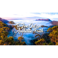 To Live Out an Authentic Faith