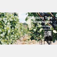 Raising True Worshipers