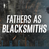 Fathers As Blacksmiths