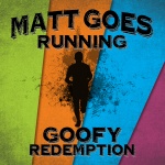 Matt Goes Running Goofy Redemption